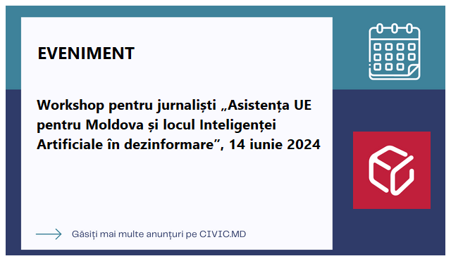 Workshop pentru jurnaliști „Asistența UE pentru Moldova și locul Inteligenței Artificiale în dezinformare”, 14 iunie 2024