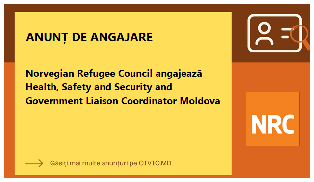 Norvegian Refugee Council angajează Health, Safety and Security and Government Liaison Coordinator Moldova
