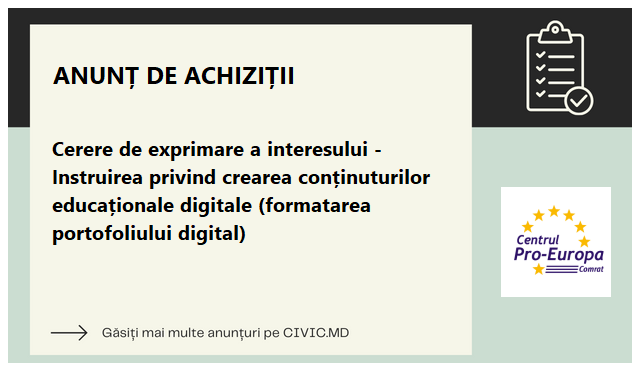 Cerere de exprimare a interesului - Instruirea privind crearea conținuturilor educaționale digitale (formatarea portofoliului digital)