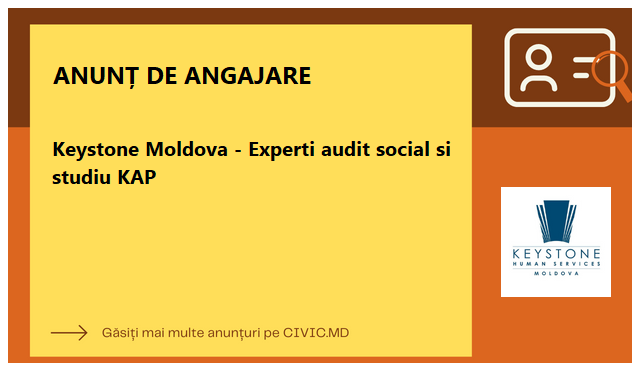 Keystone Moldova - Experti audit social si studiu KAP