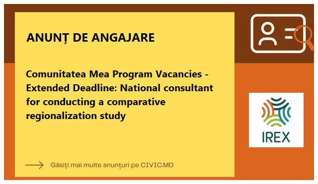 Comunitatea Mea Program Vacancies - Extended Deadline: National consultant for conducting a comparative regionalization study