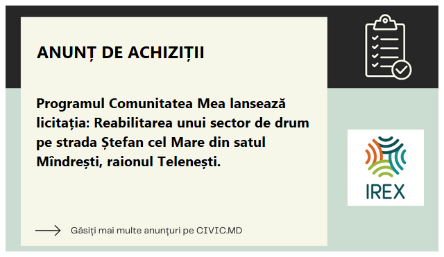 Programul Comunitatea Mea lansează licitația: Reabilitarea unui sector de drum pe strada Ștefan cel Mare din satul Mîndrești, raionul Telenești.