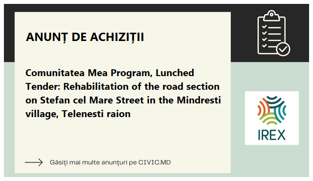 Comunitatea Mea Program, Lunched Tender: Rehabilitation of the road section on Stefan cel Mare Street in the Mindresti village, Telenesti raion