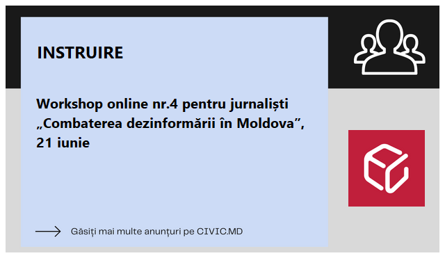 Workshop online nr.4 pentru jurnaliști „Combaterea dezinformării în Moldova”, 21 iunie