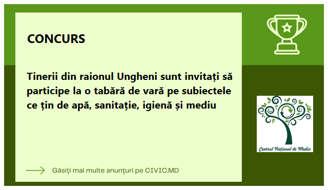 Tinerii din raionul Ungheni sunt invitați să participe la o tabără de vară pe subiectele ce țin de apă, sanitație, igienă și mediu