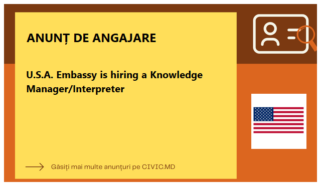 U.S.A. Embassy is hiring a Knowledge Manager/Interpreter
