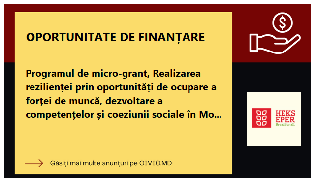 Programul de micro-grant, Realizarea rezilienței prin oportunități de ocupare a forței de muncă, dezvoltare a competențelor și coeziunii sociale în Moldova - August 2024 - ianuarie 2025, HEKS/EPER Moldova