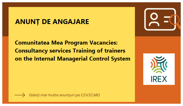 Comunitatea Mea Program Vacancies: Consultancy services Training of trainers on the Internal Managerial Control System