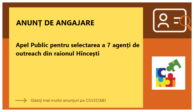 Apel Public pentru selectarea a 7 agenți de outreach din raionul Hîncești