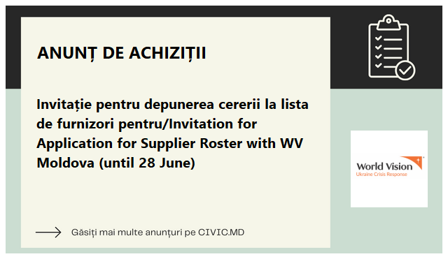 Invitație pentru depunerea cererii la lista de furnizori pentru/Invitation for Application for Supplier Roster with WV Moldova (until 28 June)