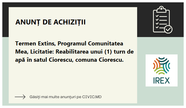 Termen Extins, Programul Comunitatea Mea, Licitatie: Reabilitarea  unui (1) turn de apă în satul Ciorescu, comuna Ciorescu.