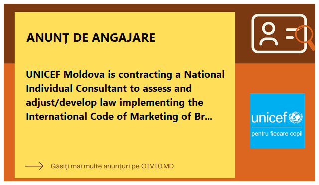 UNICEF Moldova is contracting a National Individual Consultant to assess and adjust/develop law implementing the International Code of Marketing of Breast-milk Substitutes