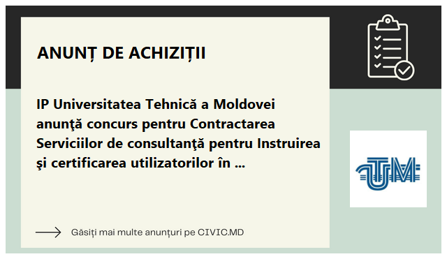 IP Universitatea Tehnică a Moldovei anunţă concurs pentru Contractarea Serviciilor de consultanţă pentru Instruirea şi certificarea utilizatorilor în domeniul ingineriei fabricației pentru Industria 4.0, subproiect GEAR 4.0