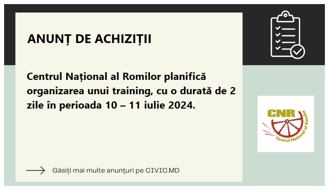 Centrul Național al Romilor planifică organizarea unui training, cu o durată de 2 zile în perioada 10 – 11 iulie 2024.