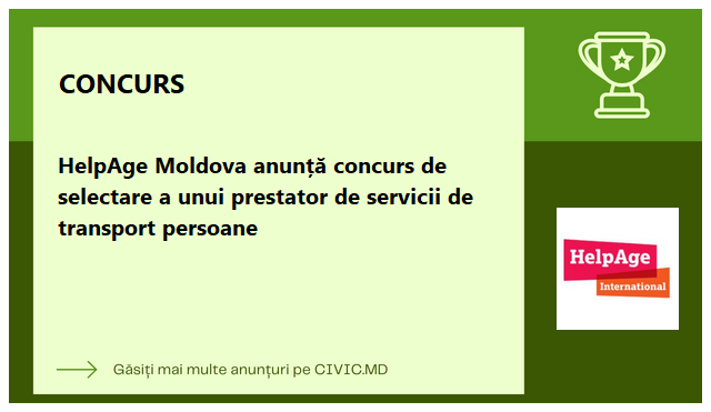 HelpAge Moldova anunță concurs de selectare a unui prestator de servicii de transport persoane