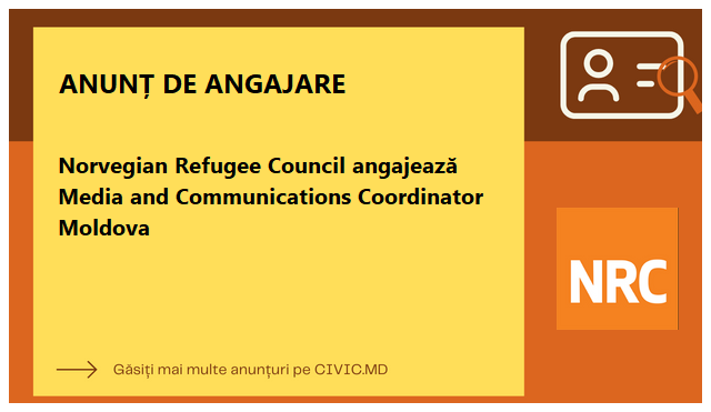 Norvegian Refugee Council angajează Media and Communications Coordinator Moldova