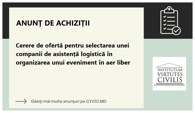 Cerere de ofertă pentru selectarea unei companii de asistență logistică în organizarea unui eveniment în aer liber