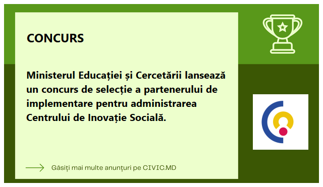 Ministerul Educației și Cercetării lansează un concurs de selecție a partenerului de implementare pentru administrarea Centrului de Inovație Socială.