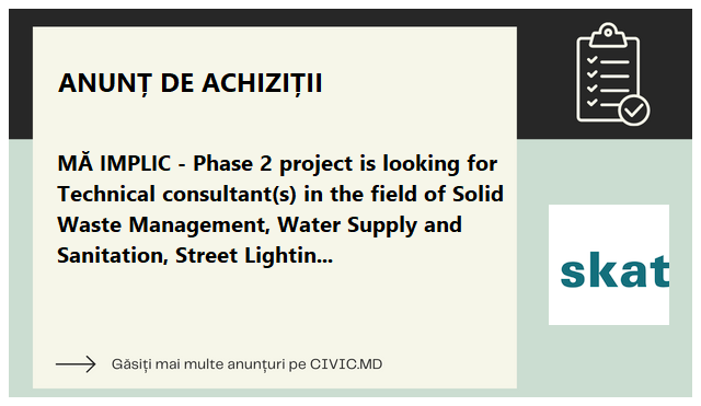 MĂ IMPLIC - Phase 2 project is looking for Technical consultant(s) in the field of Solid Waste Management, Water Supply and Sanitation, Street Lighting, Roads and Local Transport, Public Infrastructure and Urban Planning