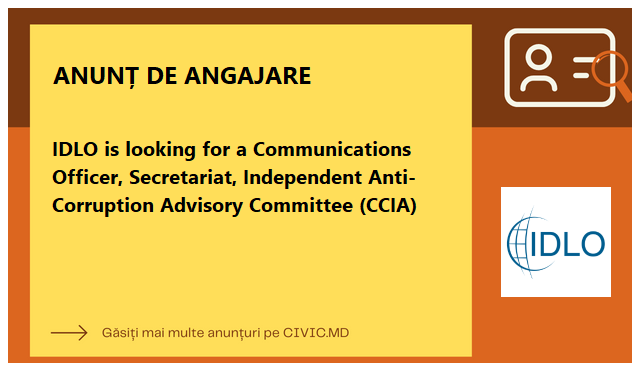 IDLO is looking for a Communications Officer, Secretariat, Independent Anti-Corruption Advisory Committee (CCIA)