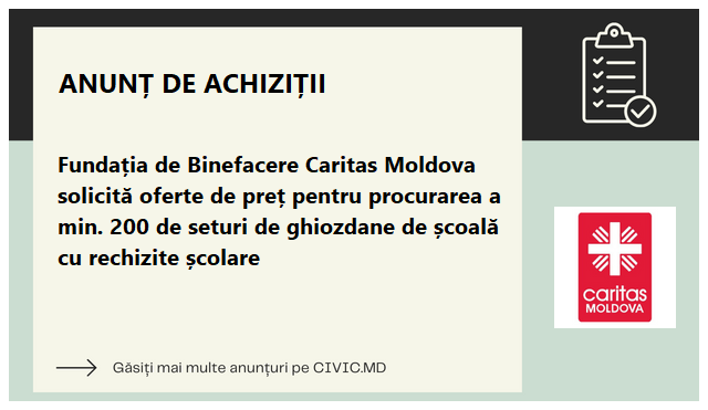 Fundația de Binefacere Caritas Moldova solicită oferte de preț pentru procurarea a min. 200 de seturi de ghiozdane de școală cu rechizite școlare