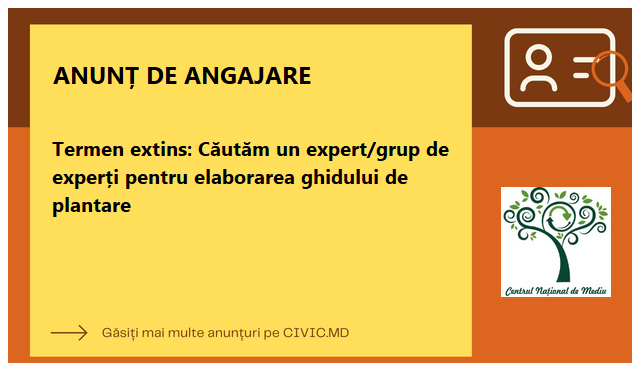 Termen extins: Căutăm un expert/grup de experți pentru elaborarea ghidului de plantare