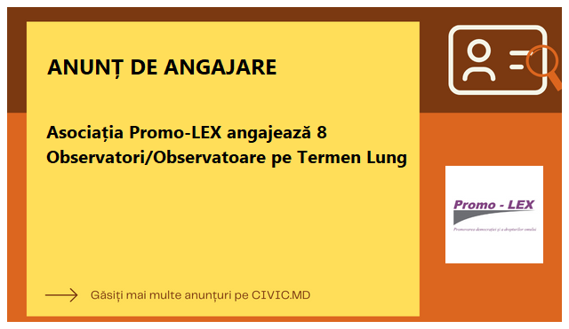Asociația Promo-LEX angajează 8 Observatori/Observatoare pe Termen Lung 