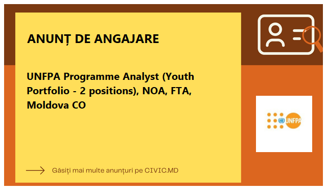 UNFPA Programme Analyst (Youth Portfolio - 2 positions), NOA, FTA, Moldova CO
