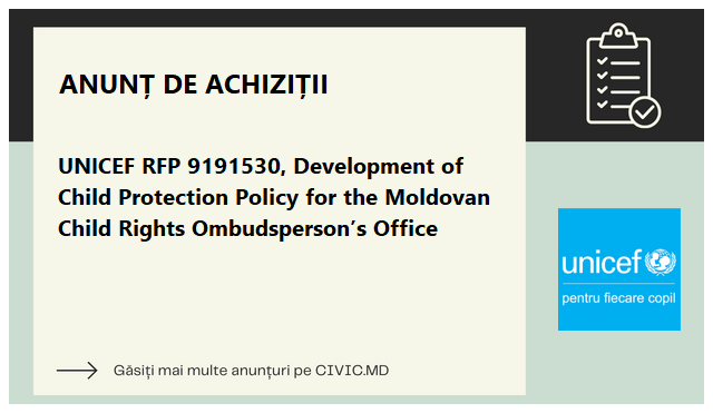 UNICEF RFP 9191530, Development of Child Protection Policy for the Moldovan Child Rights Ombudsperson’s Office