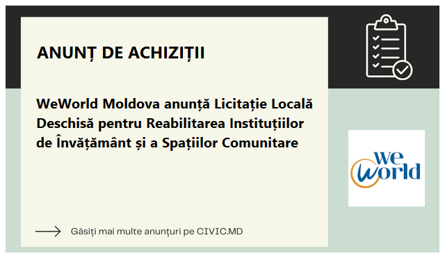 WeWorld Moldova anunță Licitație Locală Deschisă pentru Reabilitarea Instituțiilor de Învățământ și a Spațiilor Comunitare