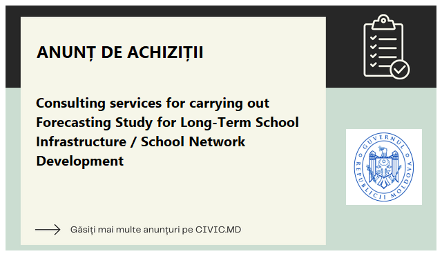 Consulting services for carrying out Forecasting Study for Long-Term School Infrastructure / School Network Development