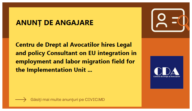 Centru de Drept al Avocatilor hires Legal and policy Consultant on EU integration in employment and labor migration field for the Implementation Unit within MLSP