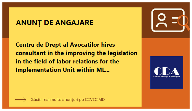 Centru de Drept al Avocatilor hires consultant in the improving the legislation in the field of labor relations  for the Implementation Unit within MLSP
