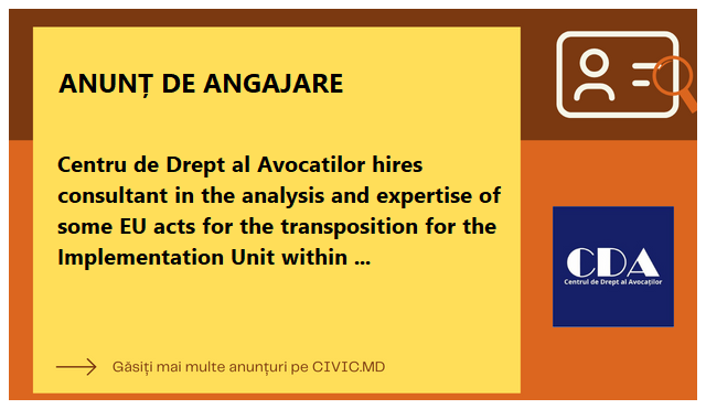 Centru de Drept al Avocatilor hires consultant in the analysis and expertise of some EU acts for the transposition for the Implementation Unit within MLSP