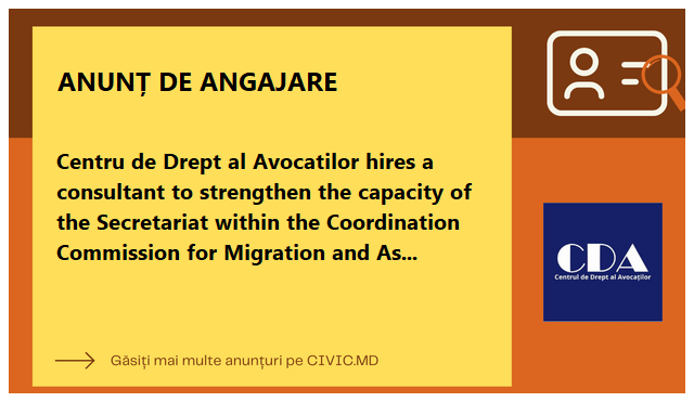 Centru de Drept al Avocatilor hires a consultant to strengthen the capacity of the Secretariat within the Coordination Commission for Migration and Asylum Activities (GD 947/2018) in order to support the Commission in analyzing trends in migration and asy