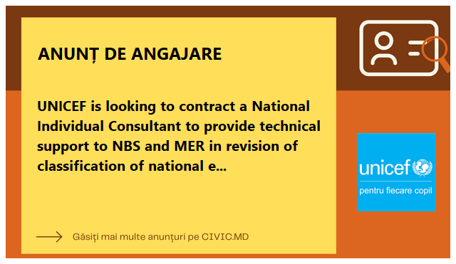UNICEF is looking to contract a National Individual Consultant to provide technical support to NBS and MER in revision of classification of national educational programmes, in line with ISCED 2011