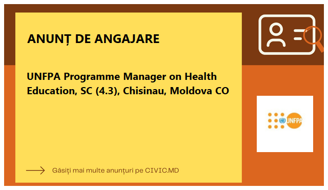 UNFPA Programme Manager on Health Education, SC (4.3), Chisinau, Moldova CO