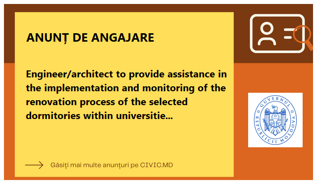Engineer/architect to provide assistance in the implementation and monitoring of the renovation process of the selected dormitories within universities