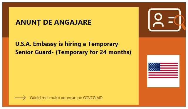 U.S.A. Embassy is hiring a Temporary Senior Guard- (Temporary for 24 months)
