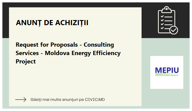 Request for Proposals - Consulting Services - Moldova Energy Efficiency Project
