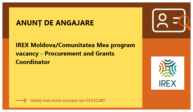 IREX Moldova/Comunitatea Mea program vacancy - Procurement and Grants Coordinator