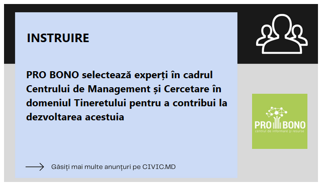 PRO BONO selectează experți în cadrul Centrului de Management și Cercetare în domeniul Tineretului pentru a contribui la dezvoltarea acestuia