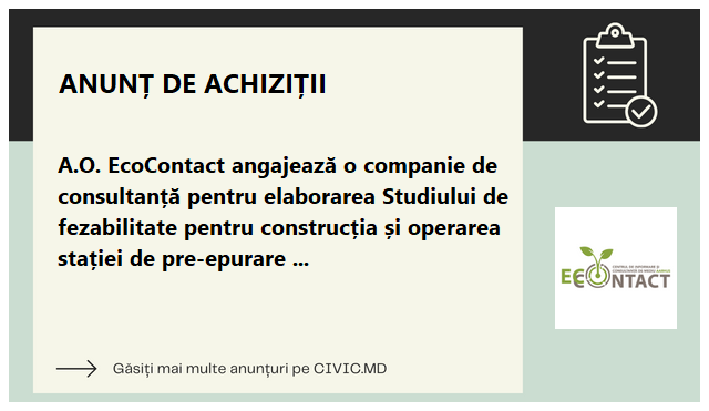 A.O. EcoContact angajează o companie de consultanță pentru elaborarea Studiului de fezabilitate pentru construcția și operarea stației de pre-epurare a apelor uzate generate de Centrul de Medicină Legală 