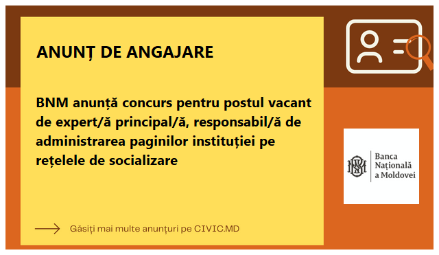 BNM anunță concurs pentru postul vacant de expert/ă principal/ă, responsabil/ă de administrarea paginilor instituției pe rețelele de socializare