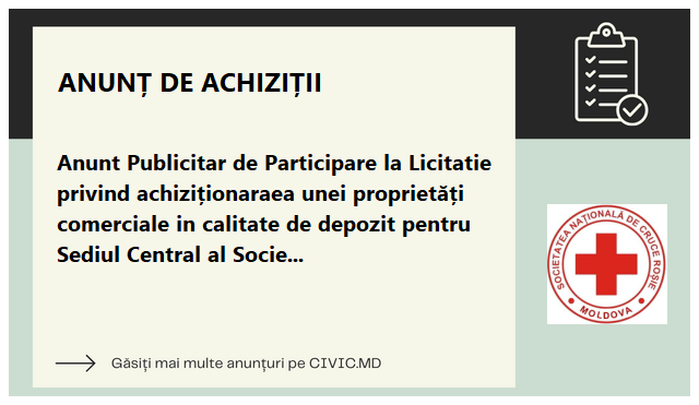 Anunt Publicitar de Participare la Licitatie privind achiziționaraea unei proprietăți comerciale in calitate de depozit pentru Sediul Central al Societatii de Cruce Rosie din Moldova