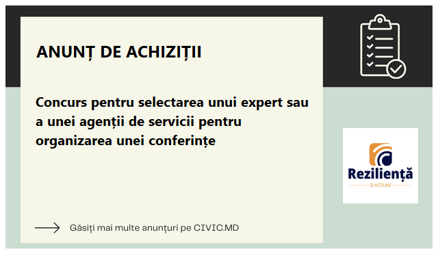 Concurs pentru selectarea unui expert sau a unei agenții de servicii pentru organizarea unei conferințe