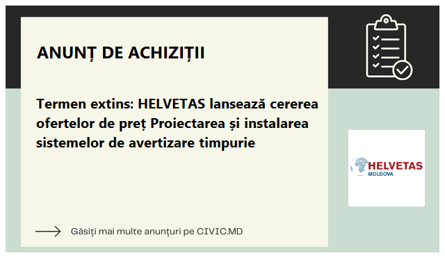 Termen extins: HELVETAS lansează cererea ofertelor de preț Proiectarea și instalarea sistemelor de avertizare timpurie