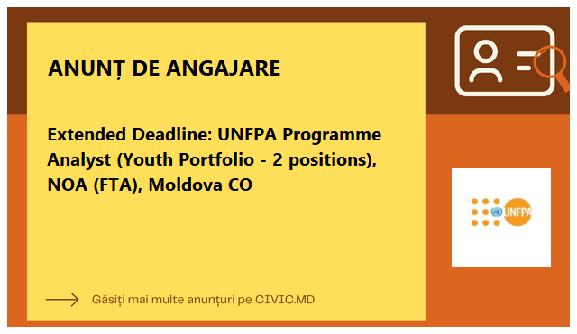Extended Deadline: UNFPA Programme Analyst (Youth Portfolio - 2 positions), NOA (FTA), Moldova CO
