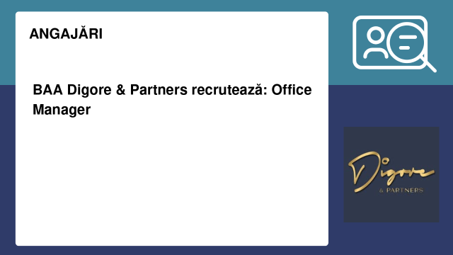 BAA Digore & Partners recrutează: Office Manager