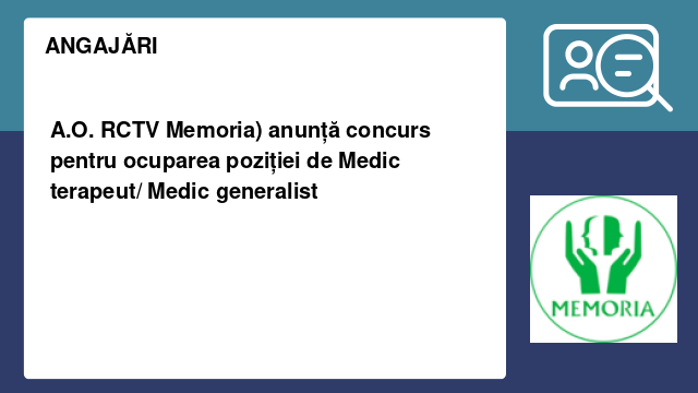 A.O. RCTV Memoria) anunță concurs pentru ocuparea poziției de Medic terapeut/ Medic generalist
